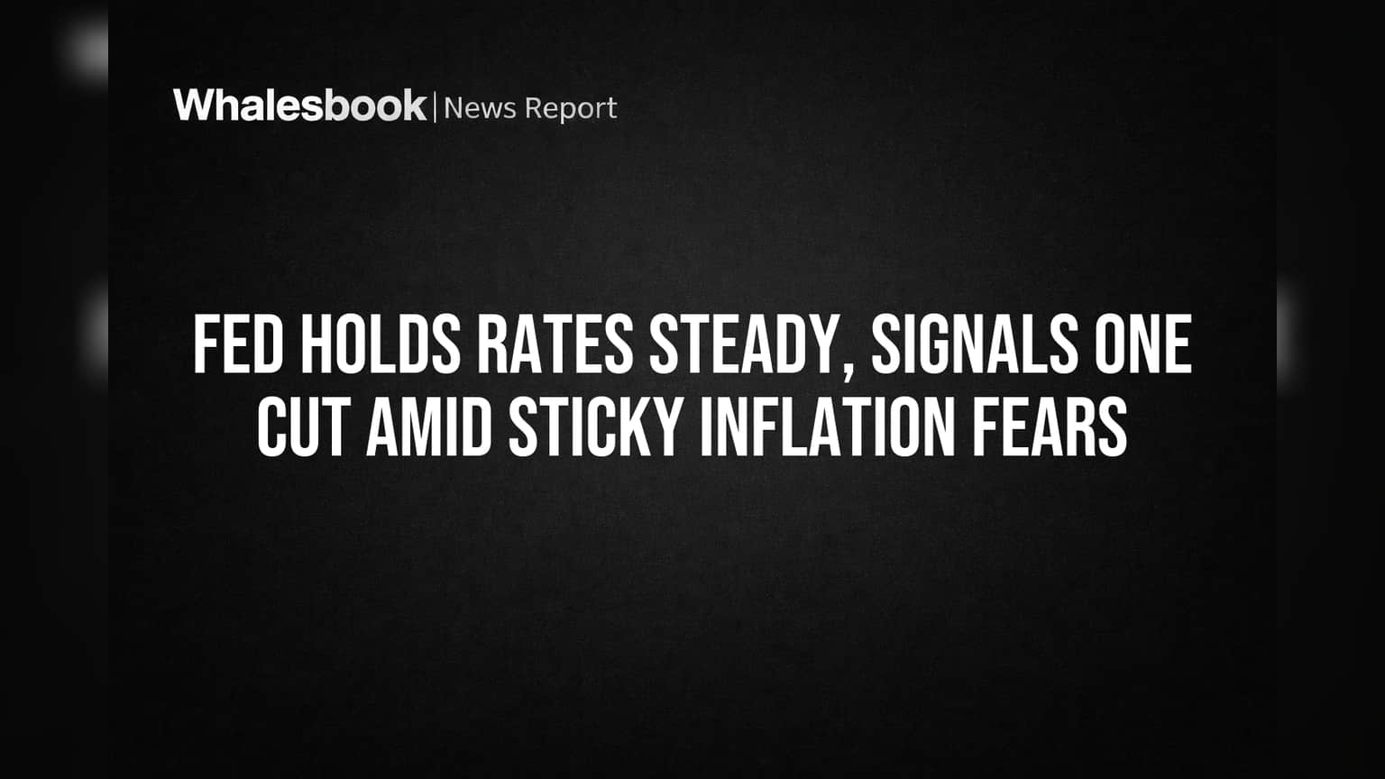 Fed Holds Rates Steady, Signals One Cut Amid Sticky Inflation Fears ...