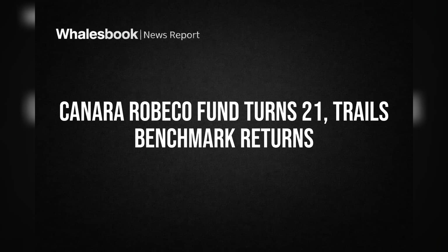 Canara Robeco Fund Turns 21, Trails Benchmark Returns
