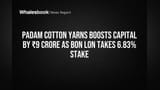 Padam Cotton Yarns Boosts Capital by ₹9 Crore as Bon Lon Takes 6.83% Stake
