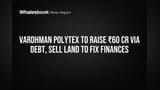Vardhman Polytex ka Naya Plan: Paise kamane ke liye ₹60 Cr fund raise aur land sale!