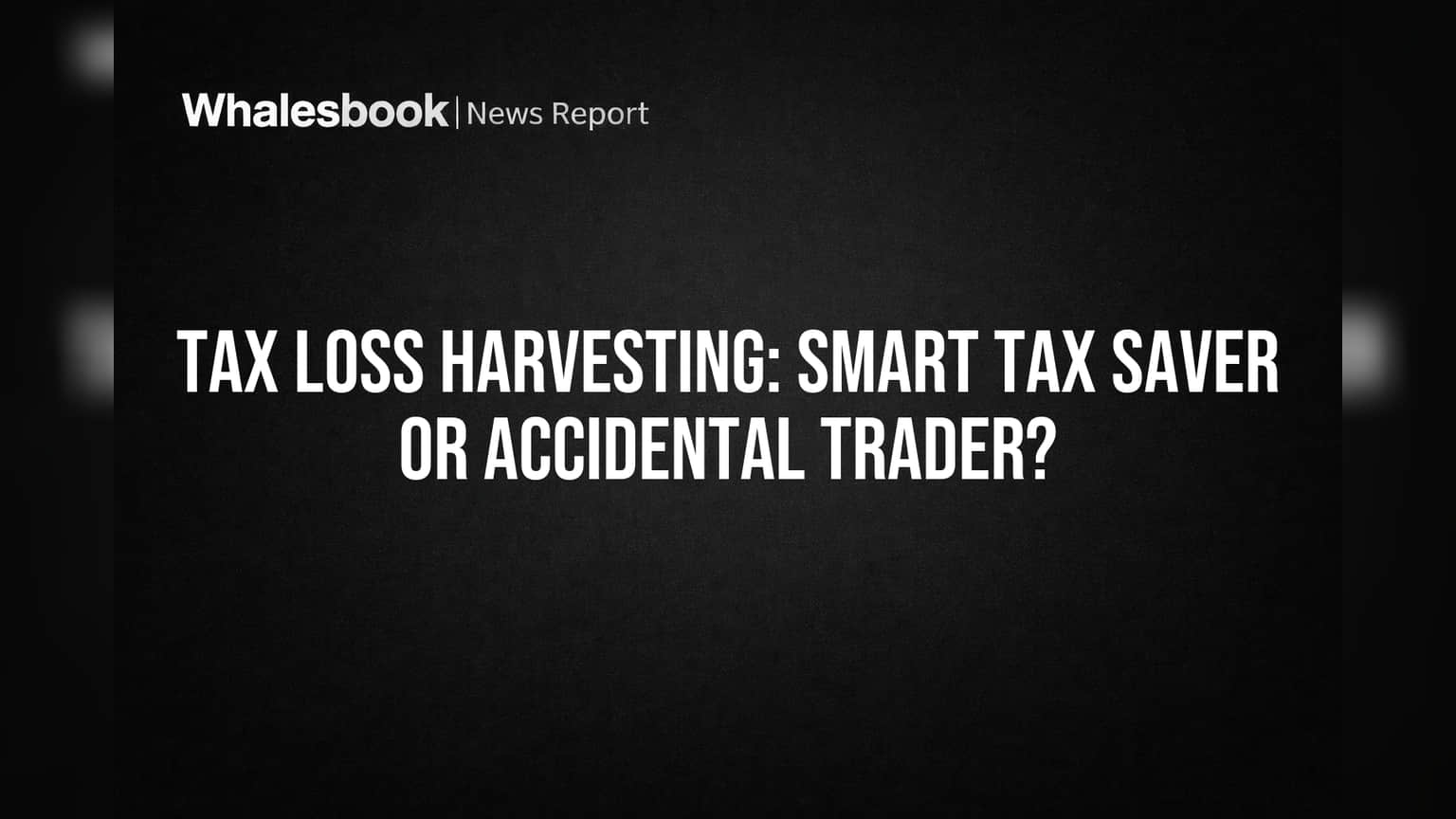 Tax Loss Harvesting: Paisa Bachao Ya Trading Trap?
