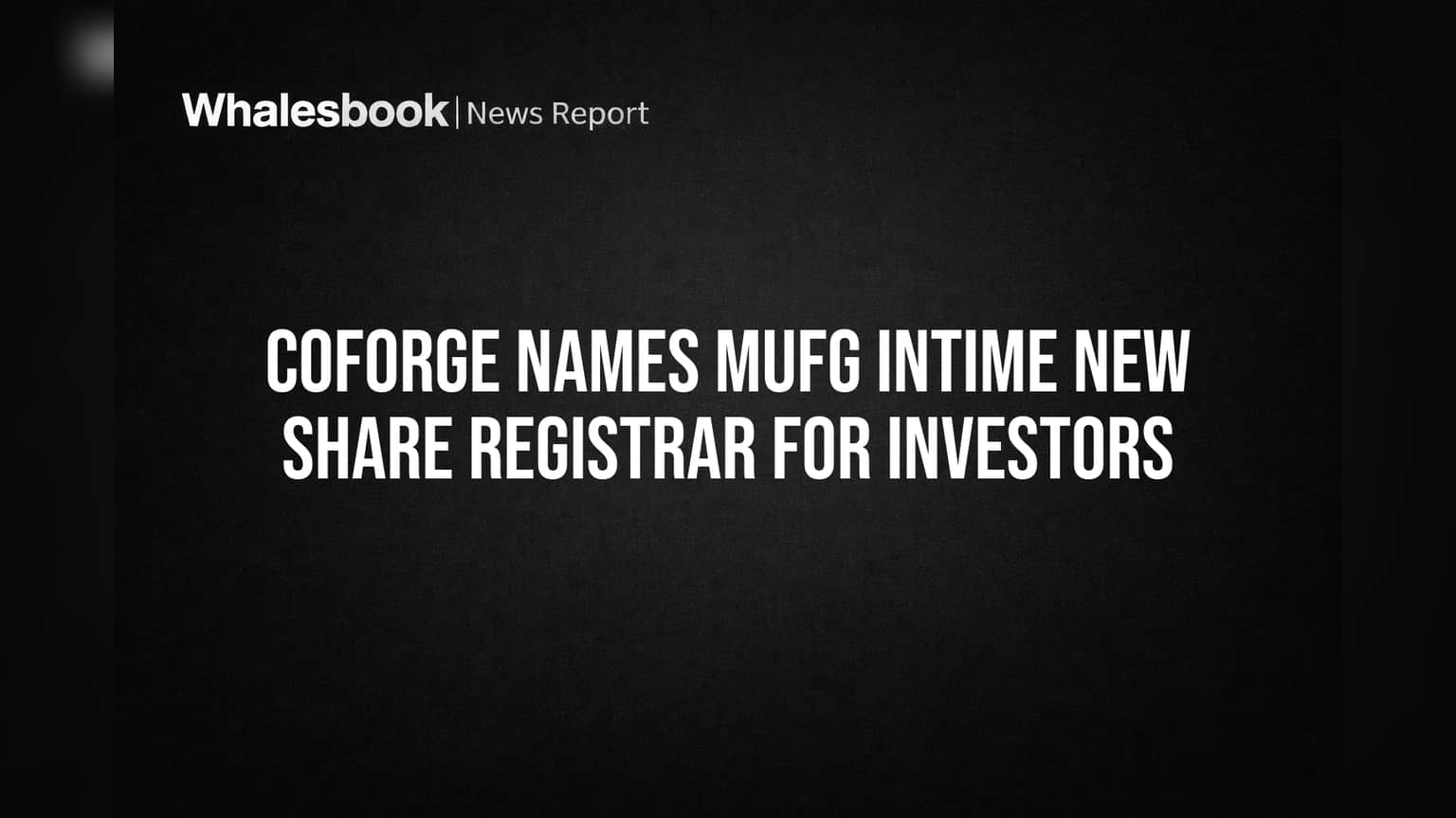 Coforge Shareholder Alert: હવે MUFG Intime બનશે નવા રજીસ્ટ્રાર, રોકાણકારો માટે જાણવું જરૂરી!