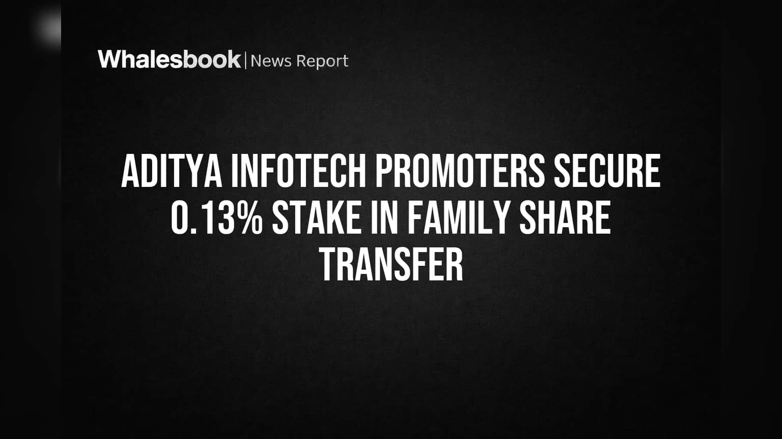 Aditya Infotech Share: प्रमोटर्स की हिस्सेदारी में फेरबदल! जानें क्या है पूरा मामला