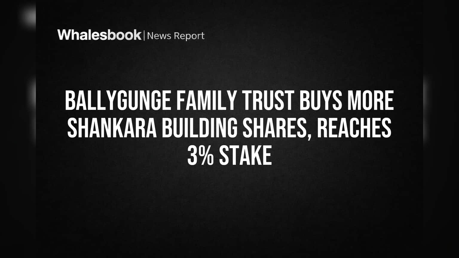 Shankara Building Shares: ப்ரோமோட்டர் குடும்ப அறக்கட்டளை வாங்கியது மேலும் பங்குகள்! ஸ்டேக் **3%** ஆனது!