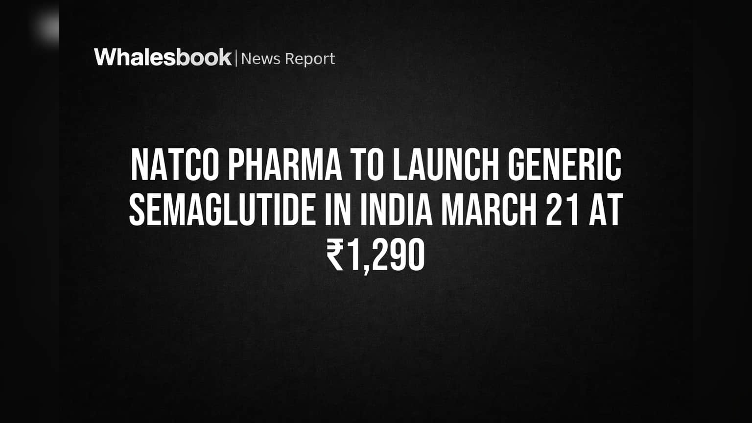 NATCO Pharma to Launch Generic Semaglutide in India March 21 at ₹1,290