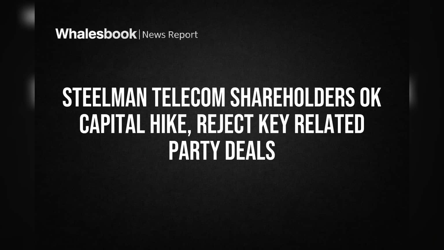 Steelman Telecom Share Price: முதலீட்டாளர்கள் ஒப்புதல்! கம்பெனிக்கு ₹1250 கோடி கேப்பிடல் ஹைக், ஆனால் முக்கிய டீல்கள் ரிஜெக்ட்