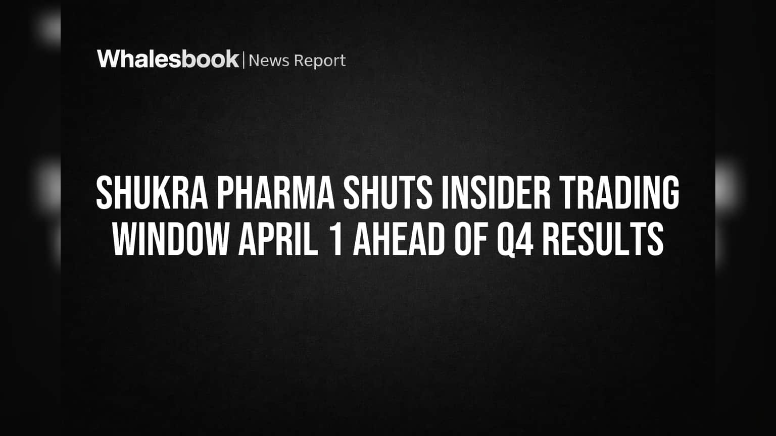 Shukra Pharma Shuts Insider Trading Window April 1 Ahead of Q4 Results