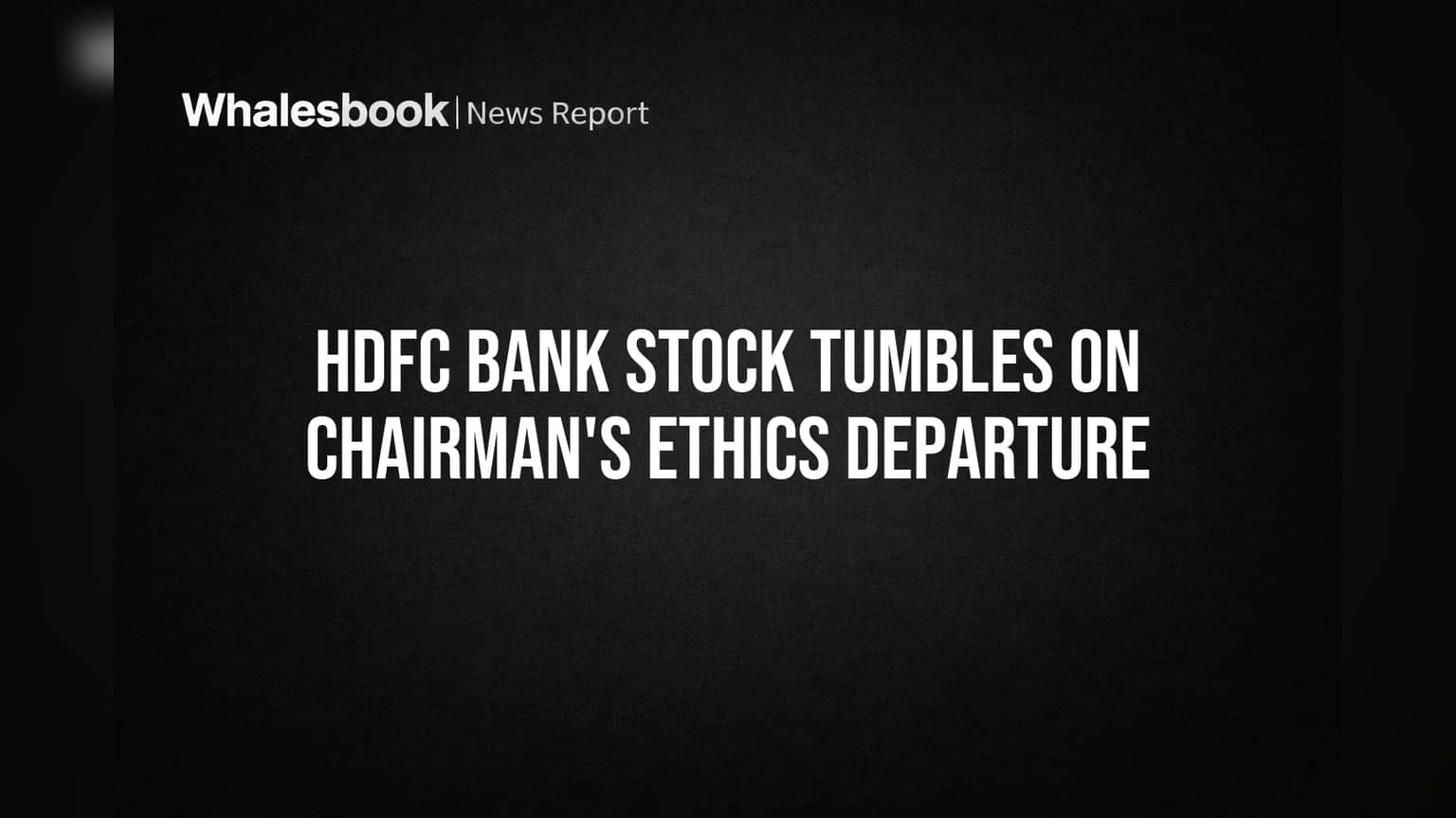 HDFC Bank Stock Tumbles on Chairman's Ethics Departure