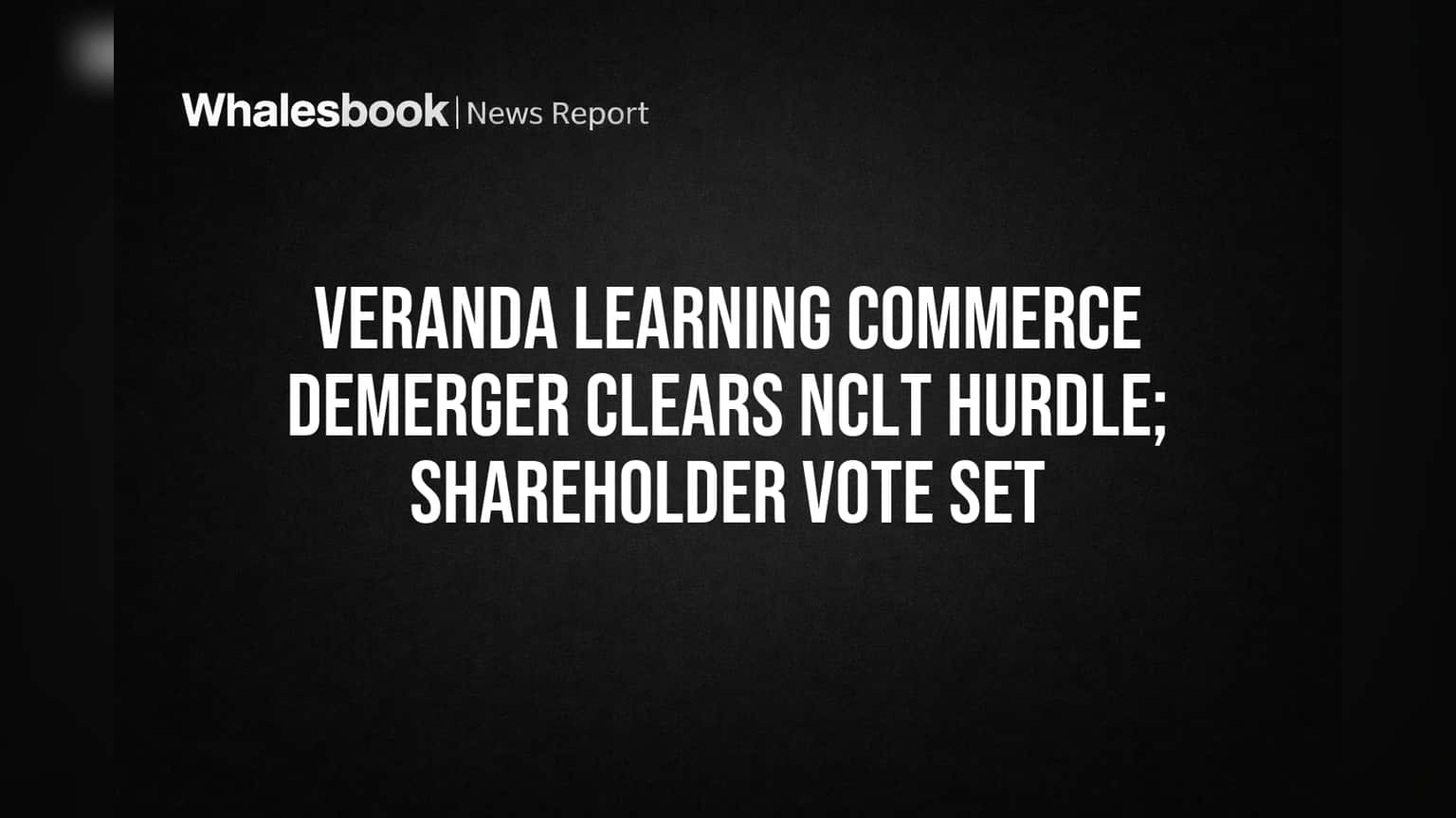 Veranda Learning Share Price: NCLT से बड़ी राहत! डीमर्जर की राह खुली, शेयरधारकों की मीटिंग तय