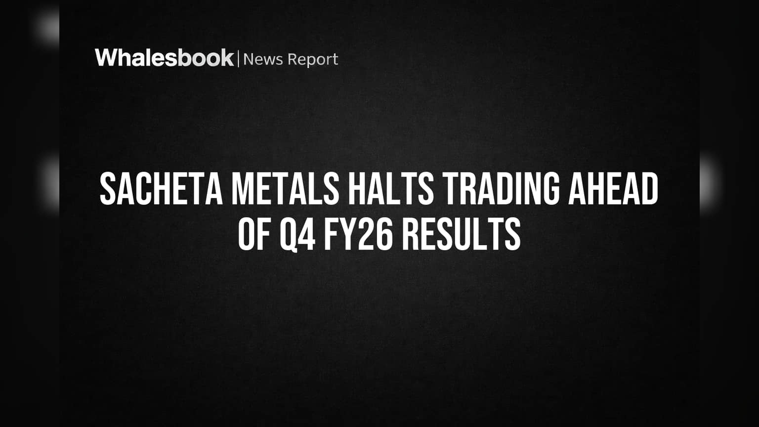 Sacheta Metals Halts Trading Ahead of Q4 FY26 Results