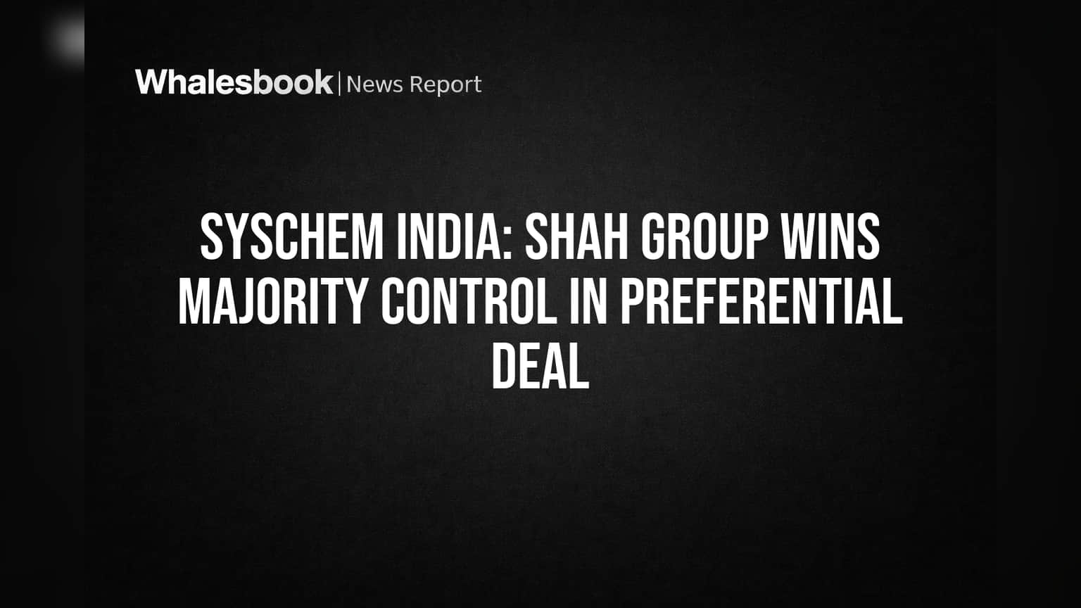 Syschem India: वीरेंद्र शाह ग्रुपचा मोठा डाव! प्रेफरेंशियल इश्यूद्वारे मिळवला बहुमताचा ताबा