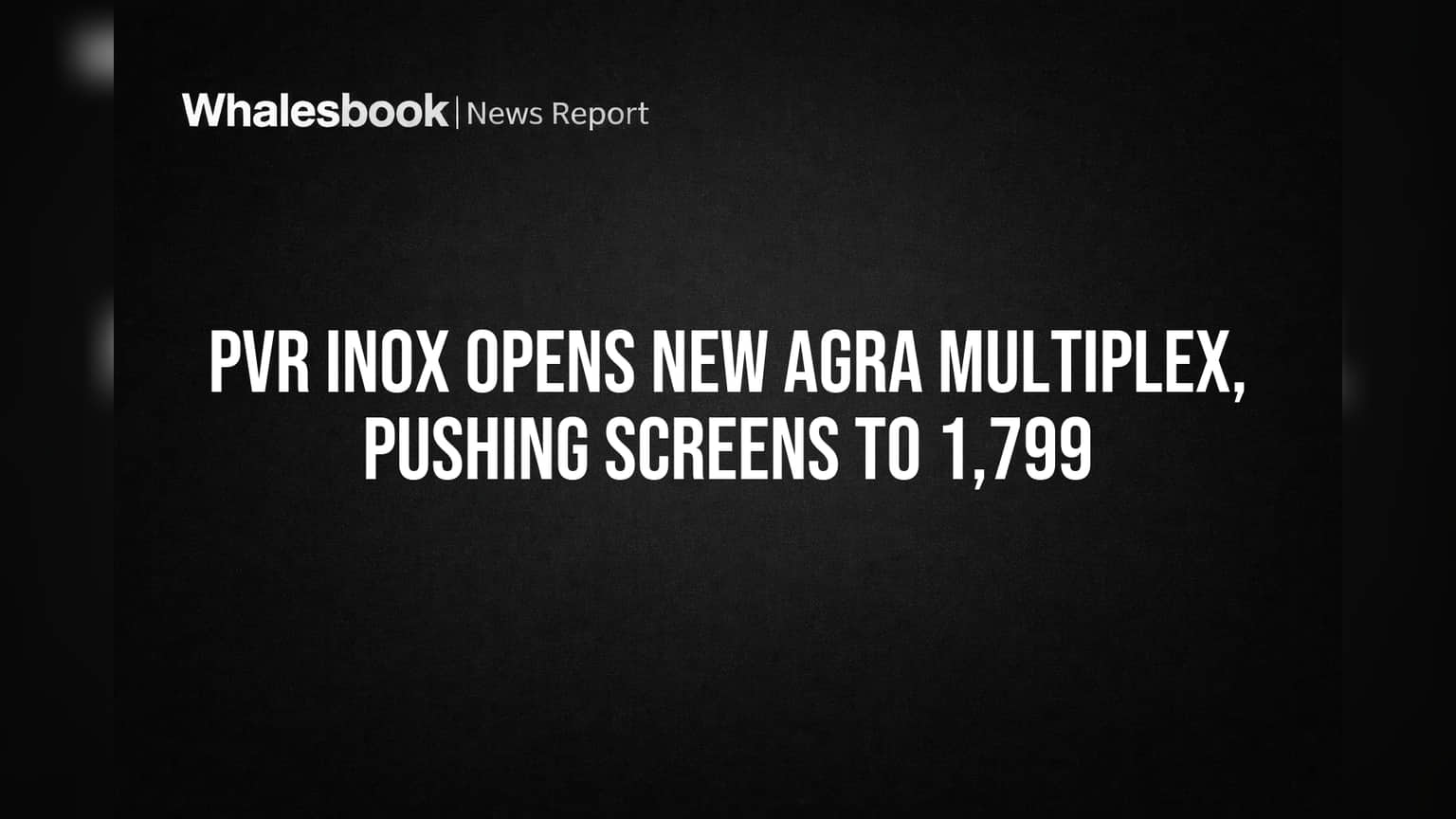 PVR INOX Agra New Multiplex: 1799 ਸਕ੍ਰੀਨਾਂ ਦਾ ਵੱਡਾ ਨੈੱਟਵਰਕ ਪੂਰਾ, ਜਾਣੋ ਕੰਪਨੀ ਦੀ ਰਣਨੀਤੀ