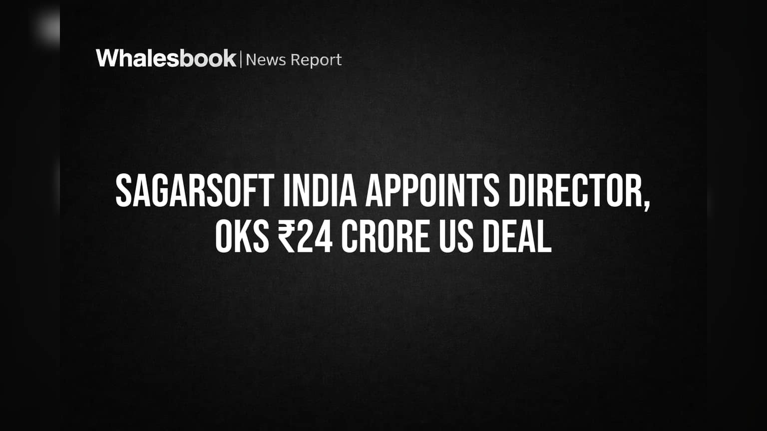 Sagarsoft India Appoints Director, OKs ₹24 Crore US Deal