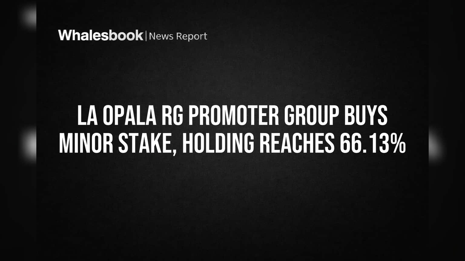 La Opala RG Share Price: प्रमोटर्सनी वाढवली हिस्सेदारी! Genesis Exports कडे आता **66.13%** शेअर्स