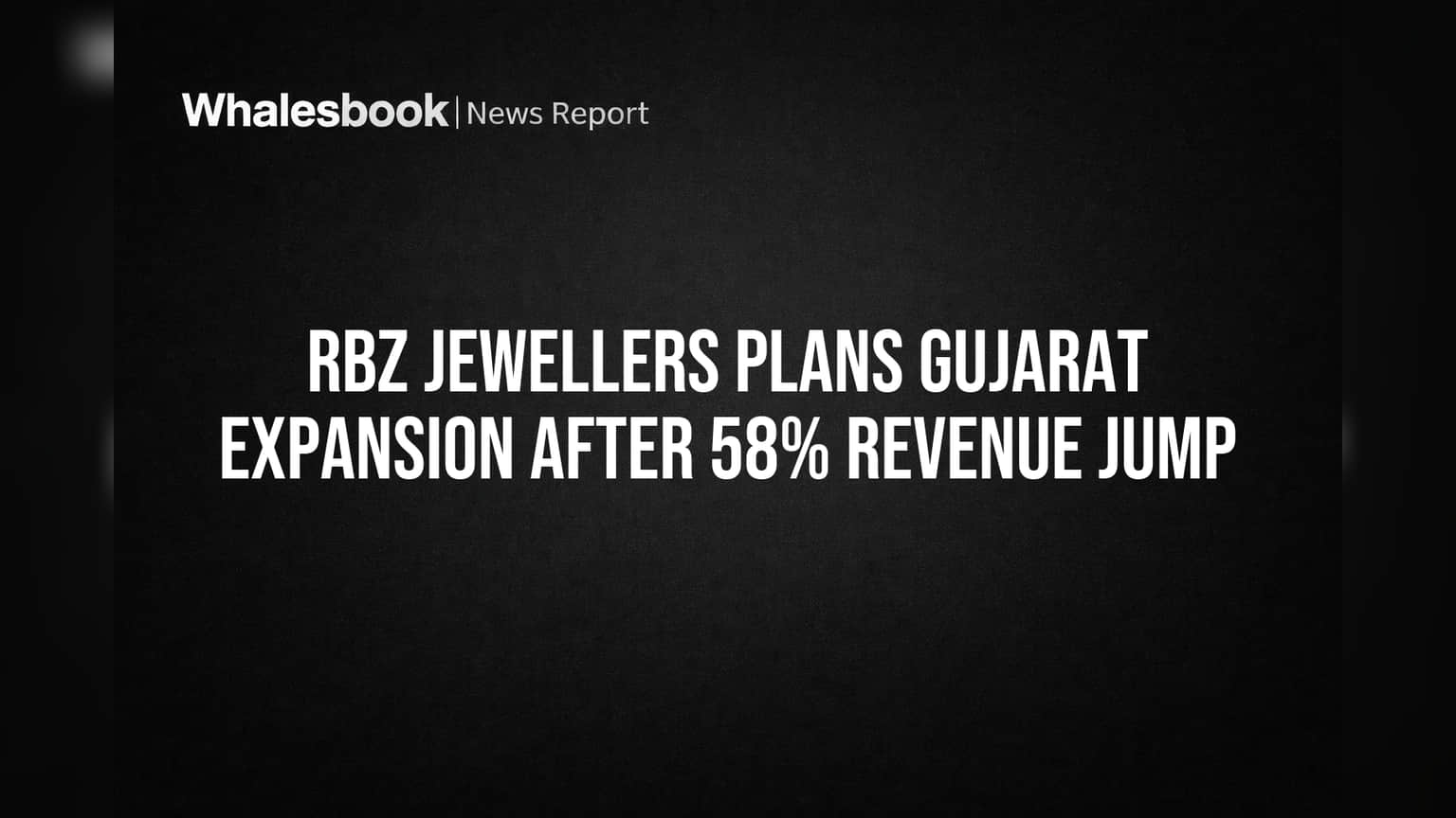 RBZ Jewellers Gujarat Expansion: उत्पन्नात **58%** वाढीनंतर गुजरातमध्ये ४ नवीन शोरूम्स!