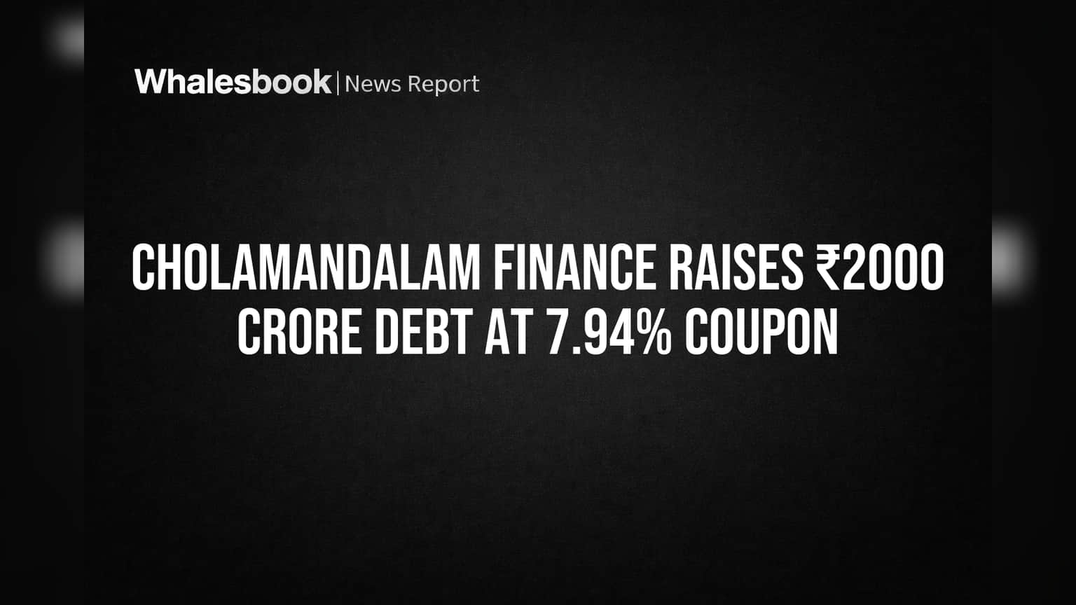 Cholamandalam Finance Raises ₹2000 Crore Debt at 7.94% Coupon