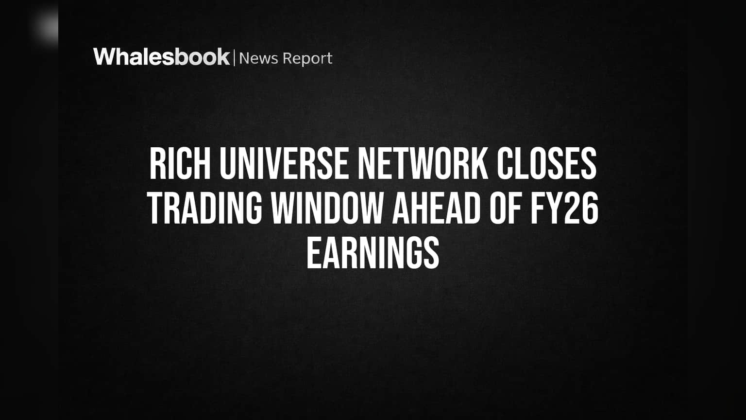 Rich Universe Network: शेअर बाजारात महत्त्वाची घडामोड! कंपनीची 'ट्रेडिंग विंडो' बंद, काय आहे कारण?