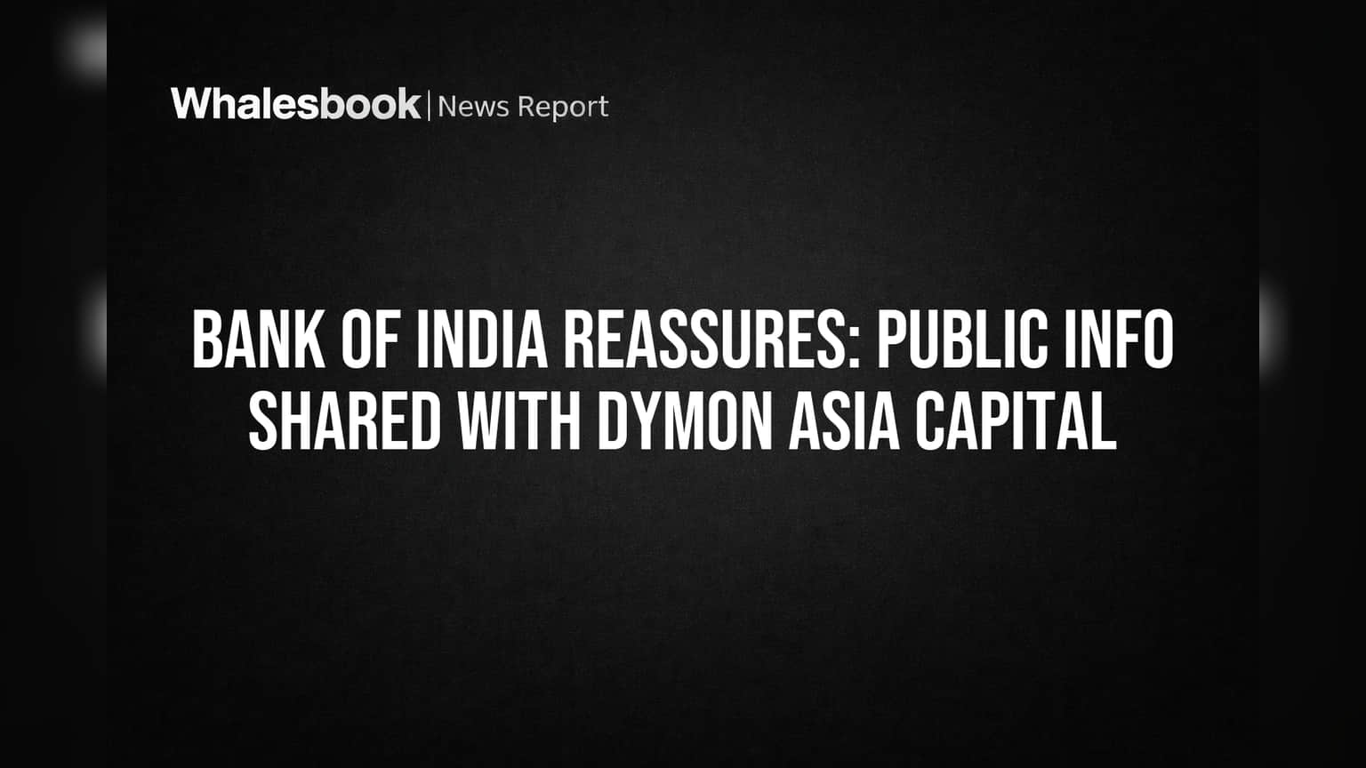 Bank of India: கவலை வேண்டாம்! Dymon Asia Capital உடனான சந்திப்பு குறித்து வங்கி விளக்கம்!