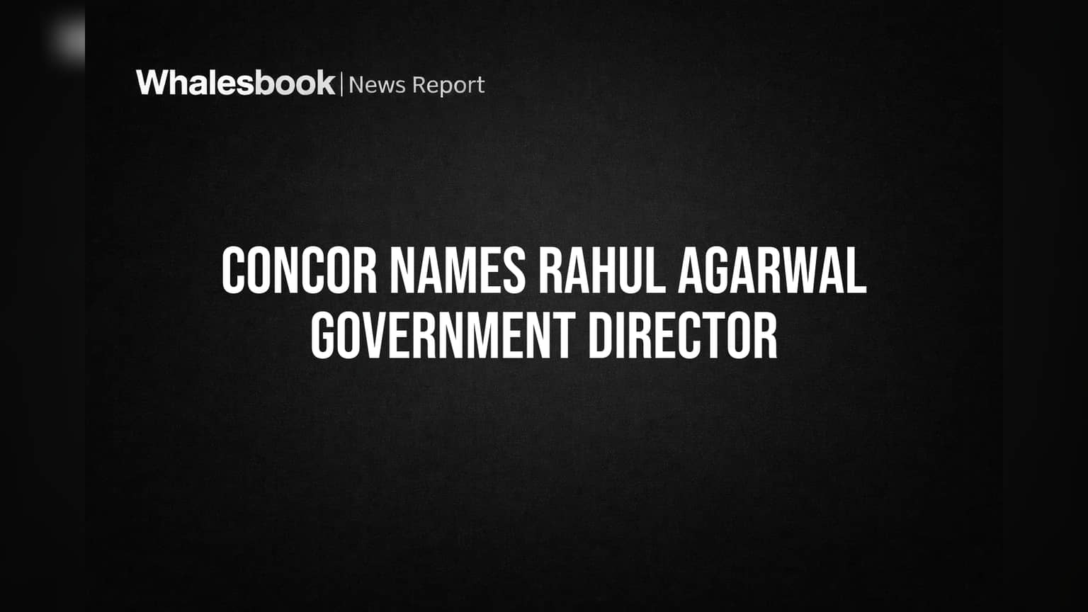CONCOR मध्ये मोठा बदल! रेल्वे मंत्रालयाने केली 'या' व्यक्तीची संचालकपदी नियुक्ती