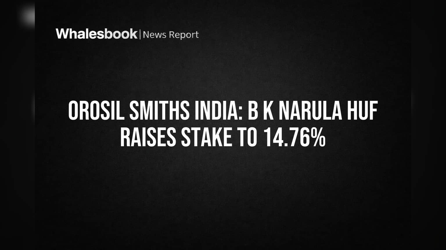 Orosil Smiths India: B K Narula HUF चा मोठा निर्णय! कंपनीतील हिस्सेदारी **14.76%** पर्यंत वाढवली