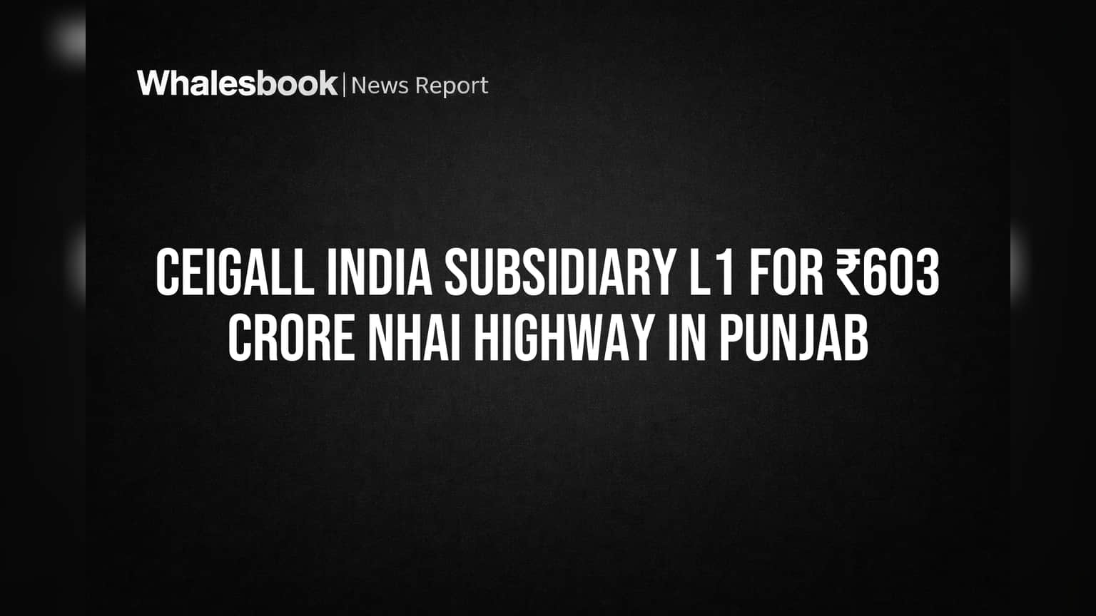 Ceigall India: बड़ी खुशखबरी! सब्सिडियरी को मिला ₹603 करोड़ का NHAI हाईवे प्रोजेक्ट