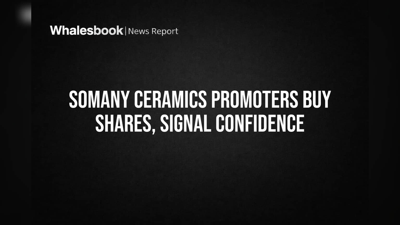 Somany Ceramics Promoters Buy Shares, Signal Confidence