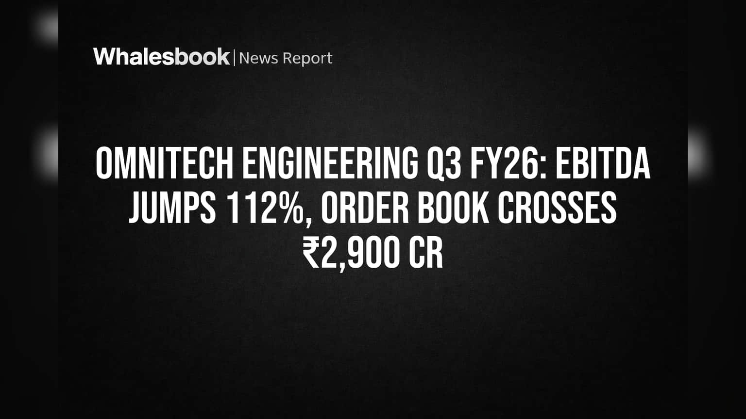 Omnitech Engineering: Q3 முடிவுகள் அதிரடி! EBITDA **112%** உயர்வு, ஆர்டர் புக் **₹2,900 கோடி** தாண்டியது!