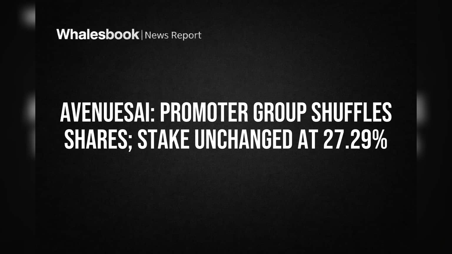 AvenuesAI: Promoter Group Shuffles Shares; Stake Unchanged at 27.29%