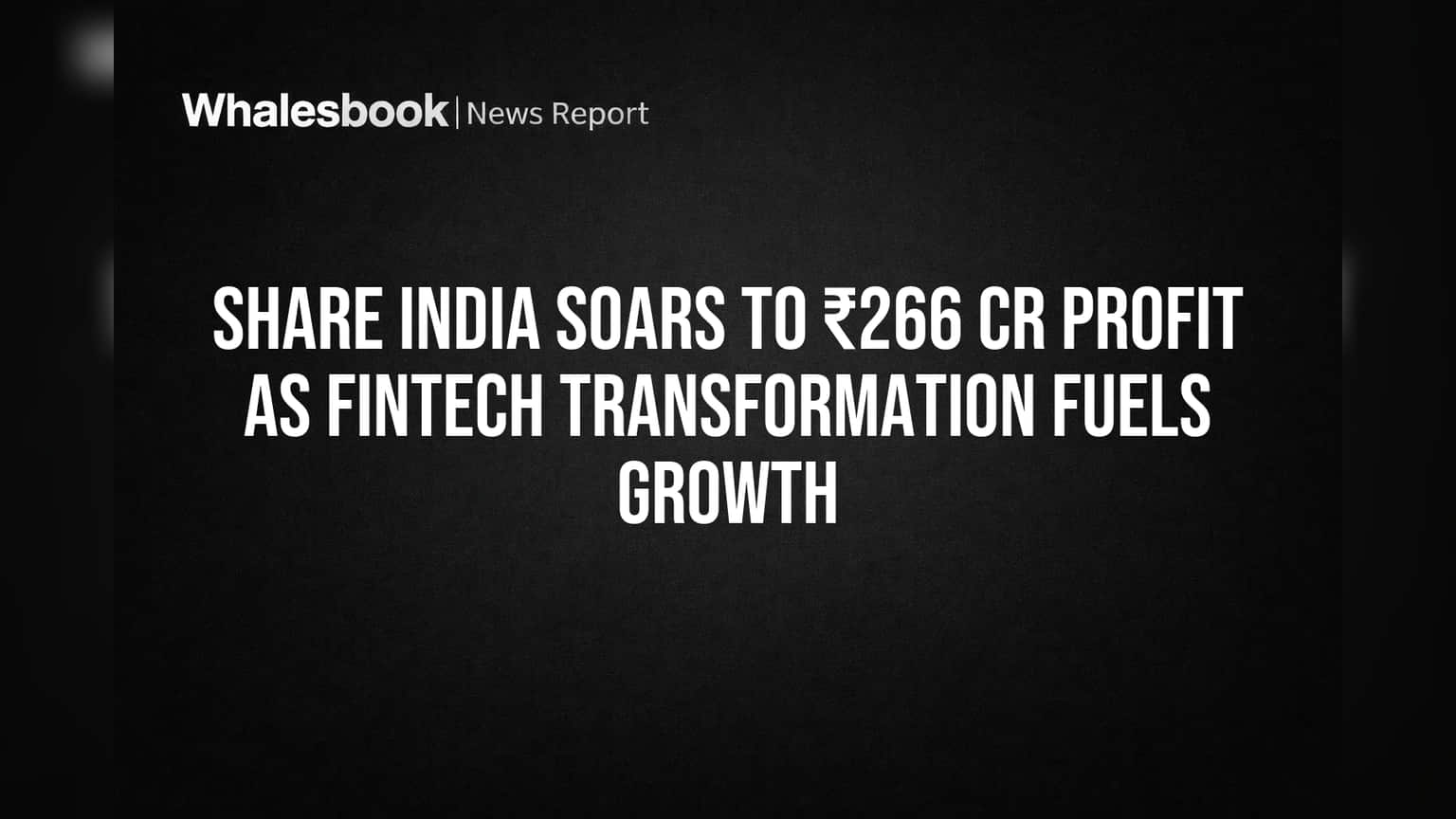 Share India Soars to ₹266 Cr Profit as Fintech Transformation Fuels Growth
