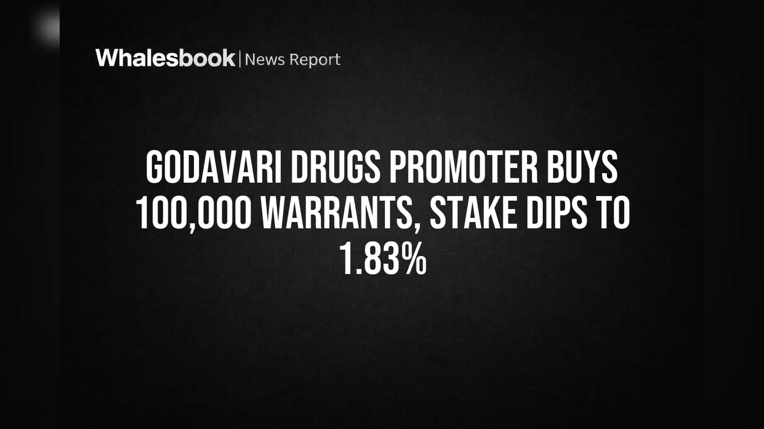 Godavari Drugs Share: प्रमोटरने विकत घेतले वॉरंट्स, हिस्सेदारीत घट!