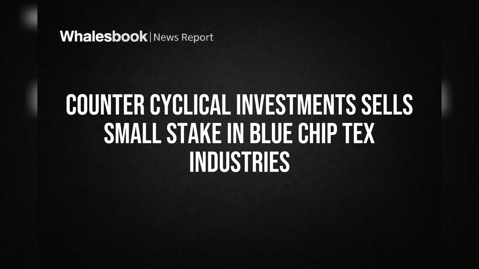 Counter Cyclical Investments Sells Small Stake in Blue Chip Tex Industries