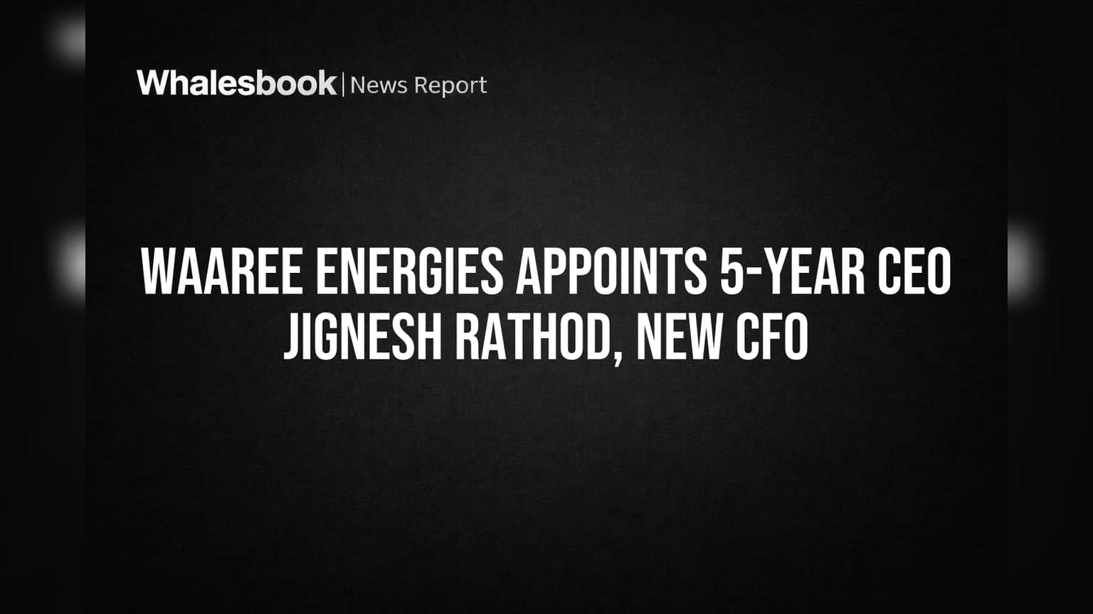 Waaree Energies: नेतृत्व बदल! Jignesh Rathod CEO तर Abhishek Pareek CFO पदी