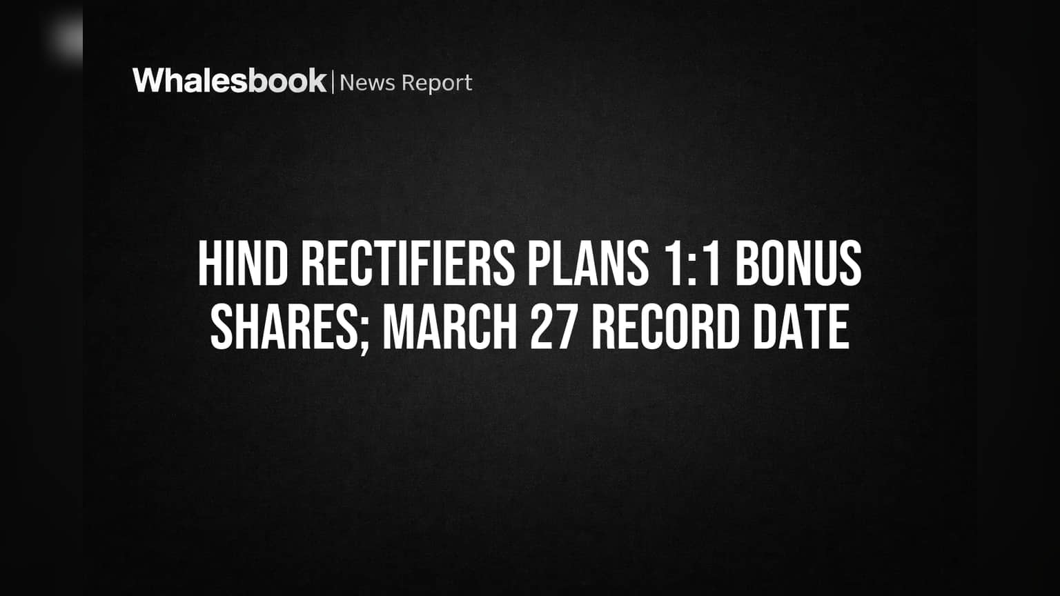 Hind Rectifiers Share Price: गुंतवणूकदारांना मोठा दिलासा! कंपनी देणार 1:1 बोनस शेअर्स, होल्डिंग होणार दुप्पट!