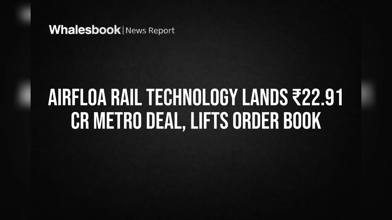 Airfloa Rail Technology Lands ₹22.91 Cr Metro Deal, Lifts Order Book
