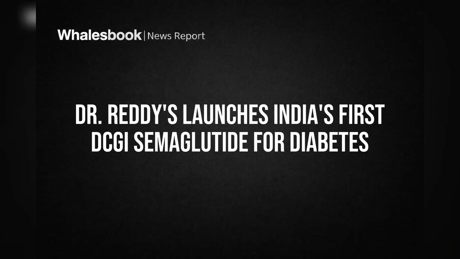 Dr. Reddy's ची मोठी झेप! मधुमेहावरील India's First Semaglutide Injection 'Odeva®' लाँच; ₹4,200 दर