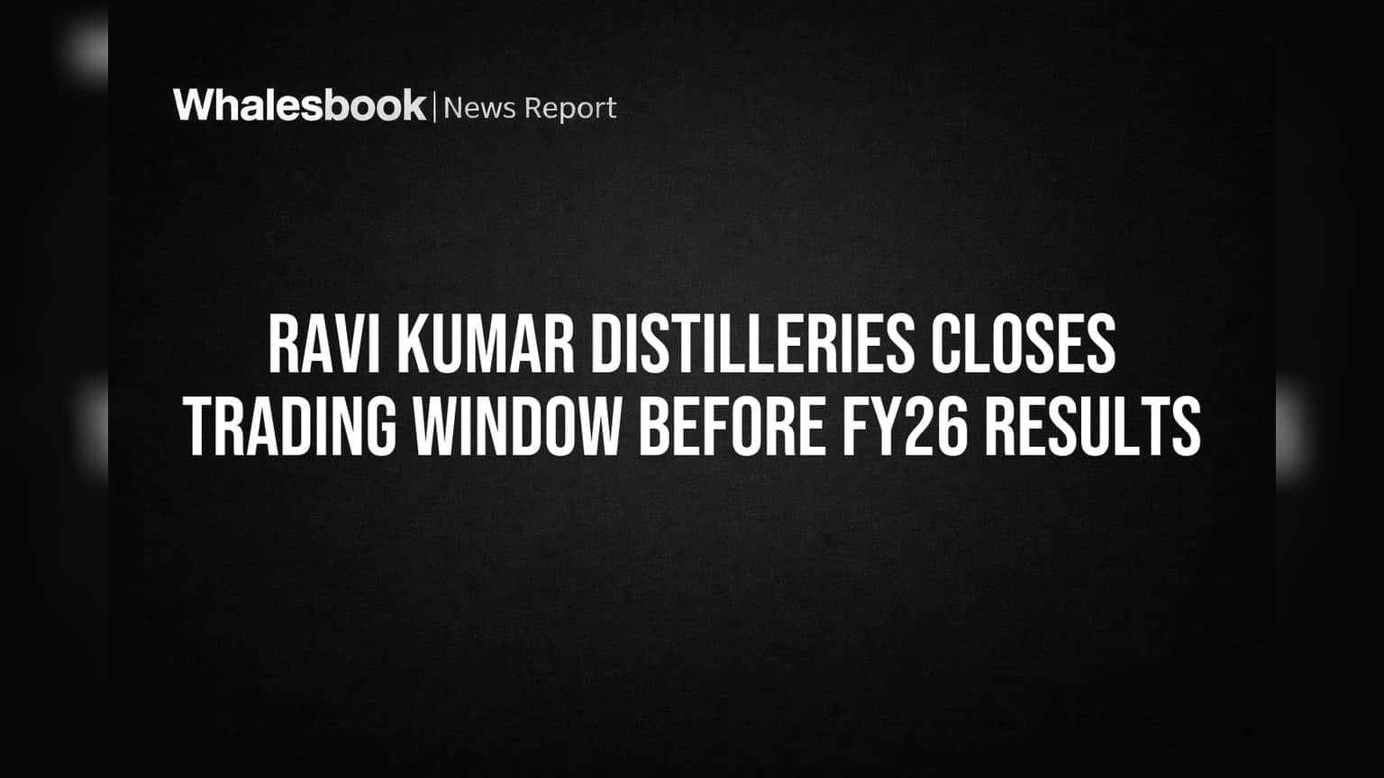 Ravi Kumar Distilleries: इनसायडर ट्रेडिंगला आळा घालण्यासाठी कंपनीचा मोठा निर्णय; 'ट्रेडिंग विंडो' बंद