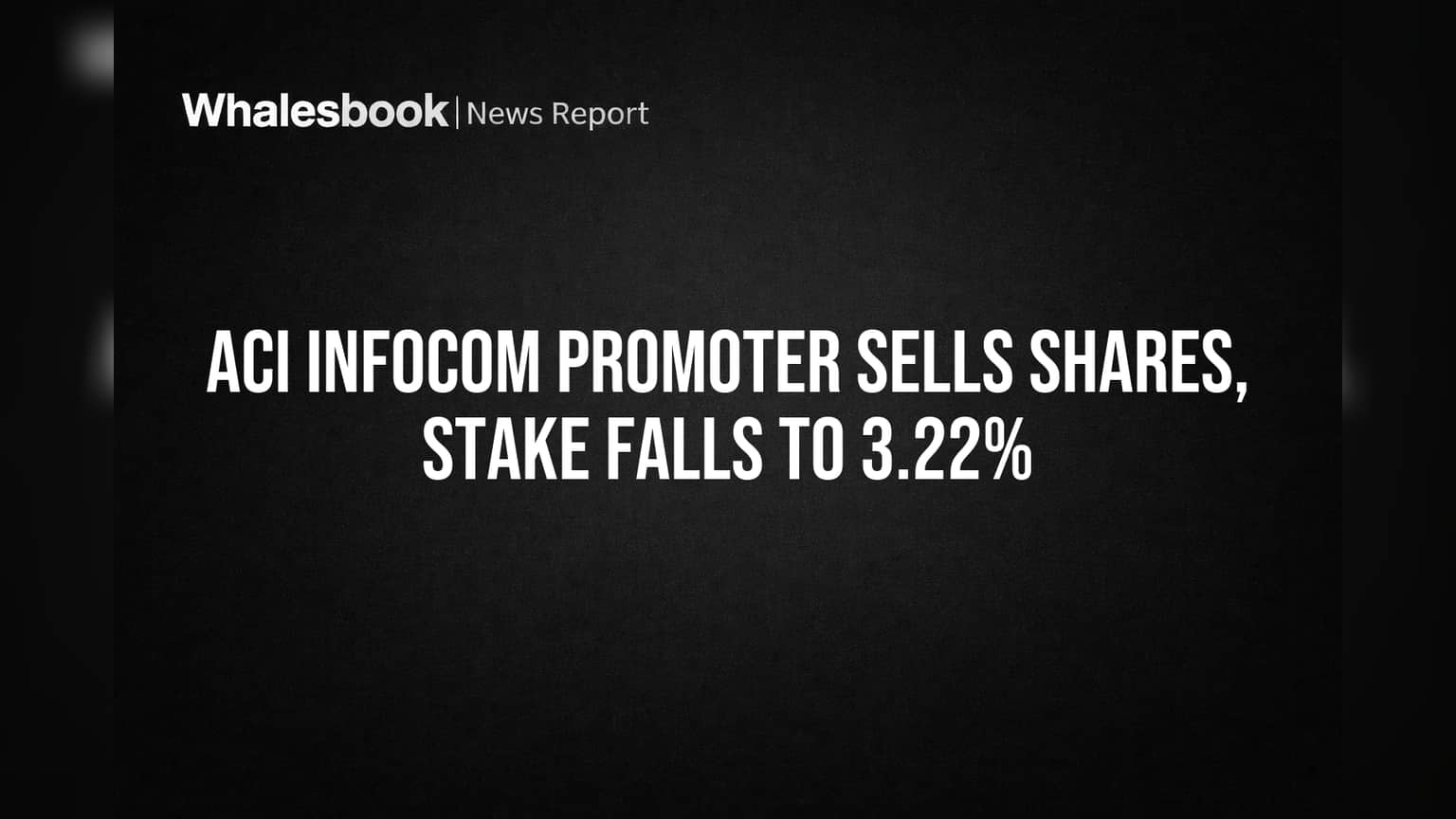 ACI Infocom Promoter Sells Shares, Stake Falls to 3.22%