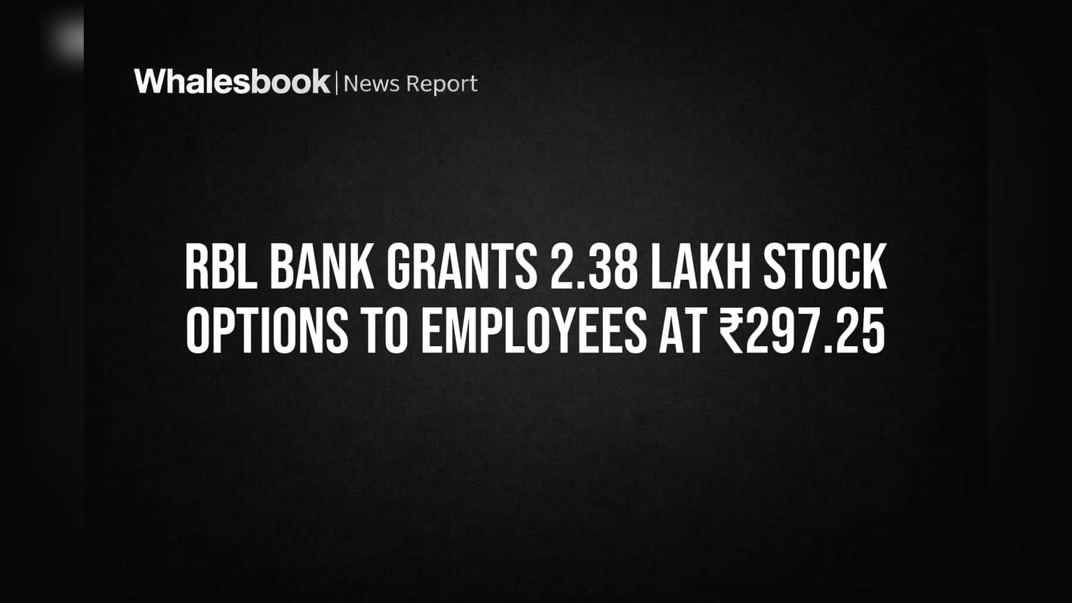 RBL Bank Grants 2.38 Lakh Stock Options to Employees at ₹297.25