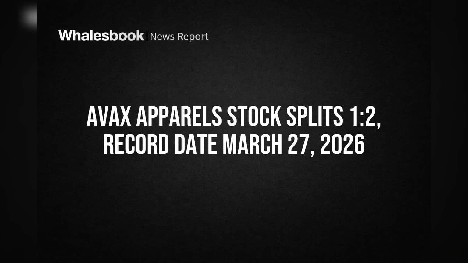 AVAX Apparels Stock Splits 1:2, Record Date March 27, 2026
