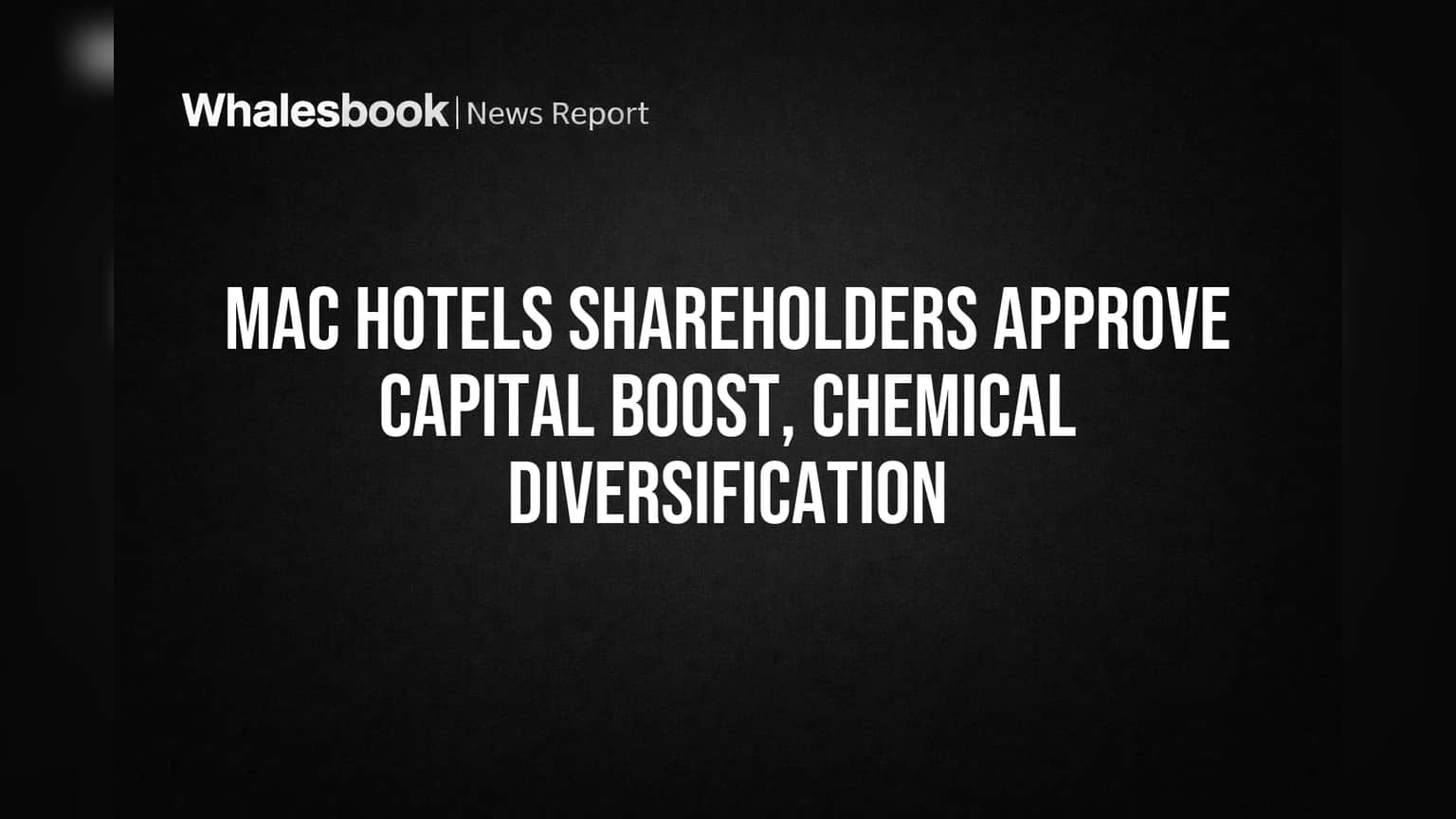 MAC Hotels चा मोठा निर्णय! शेअरहोल्डर्सनी दिली ग्रीन सिग्नल, कंपनी करणार केमिकल व्यवसायात एंट्री
