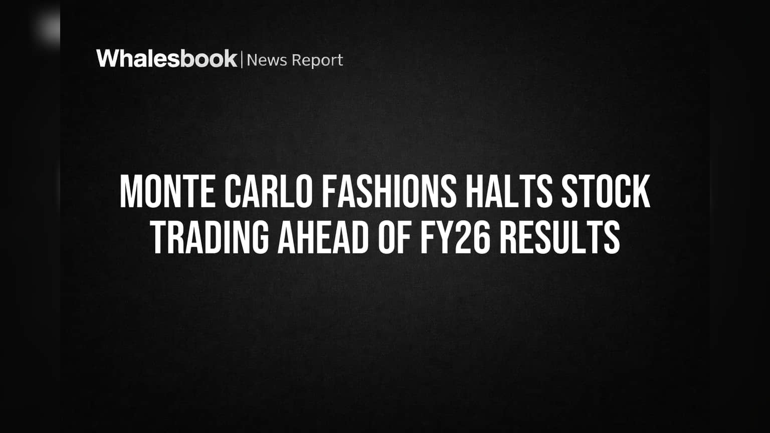Monte Carlo Fashions Halts Stock Trading Ahead of FY26 Results