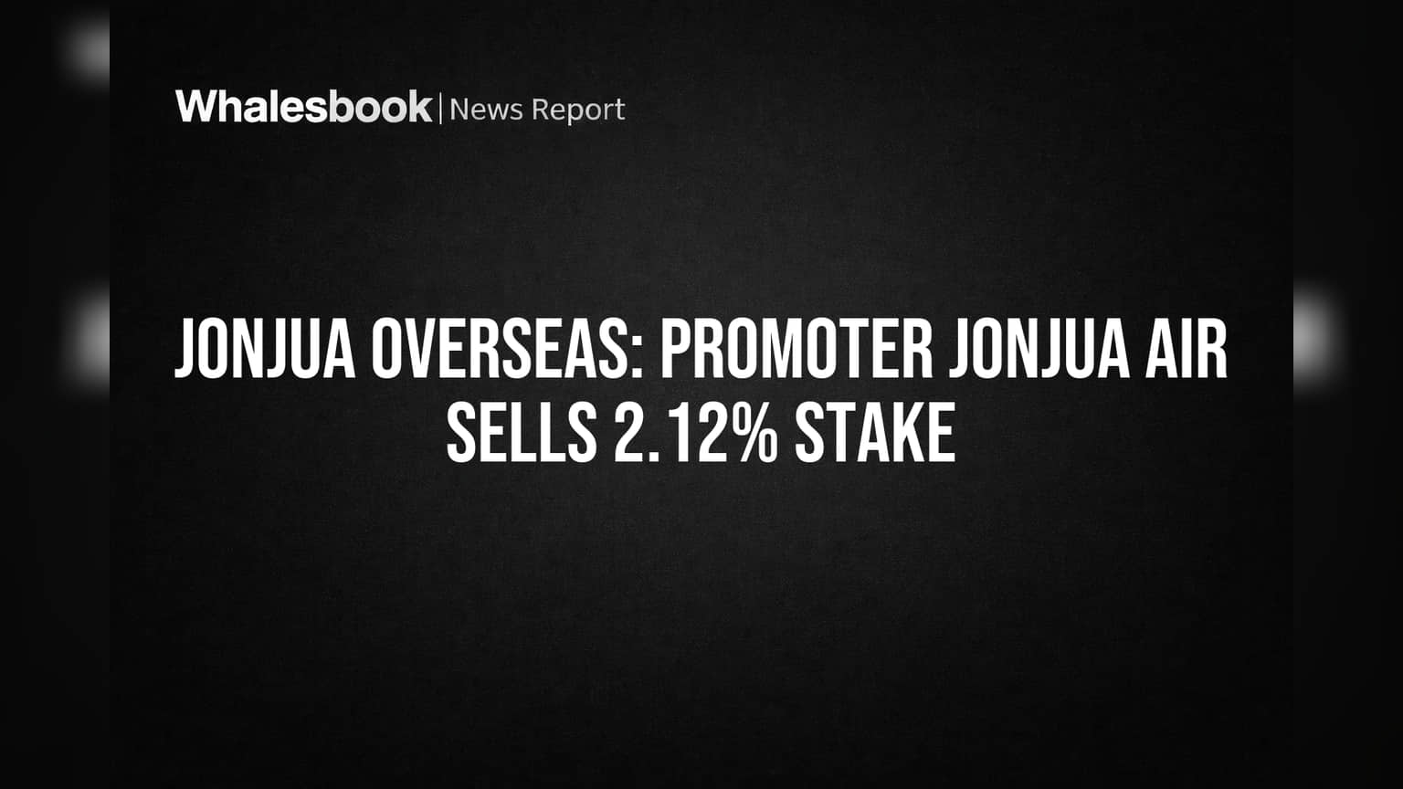 Jonjua Overseas: Promoter Jonjua Air Sells 2.12% Stake