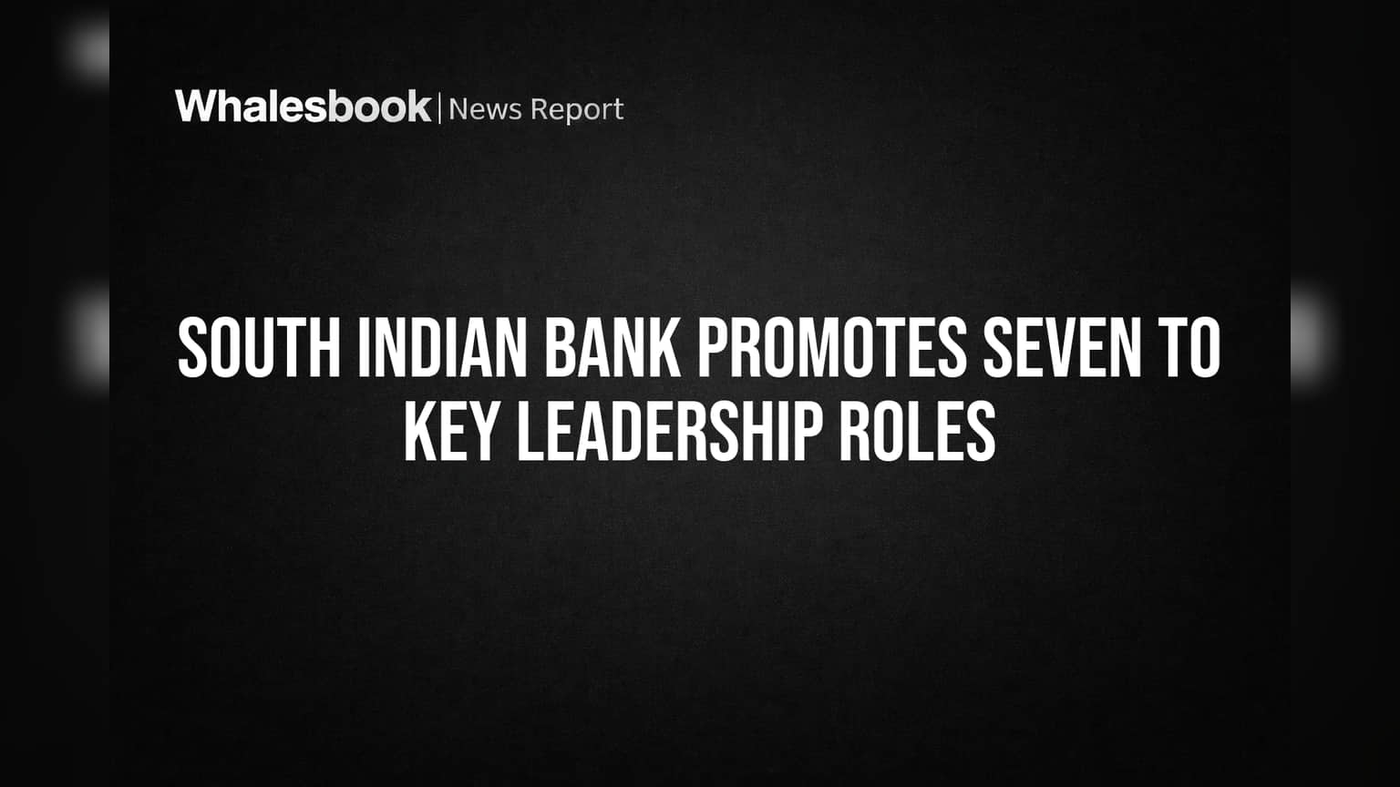 South Indian Bank Promotes Seven to Key Leadership Roles