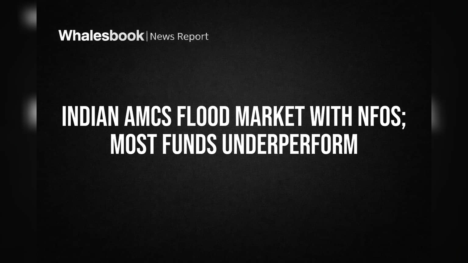 Indian AMCs Flood Market with NFOs; Most Funds Underperform