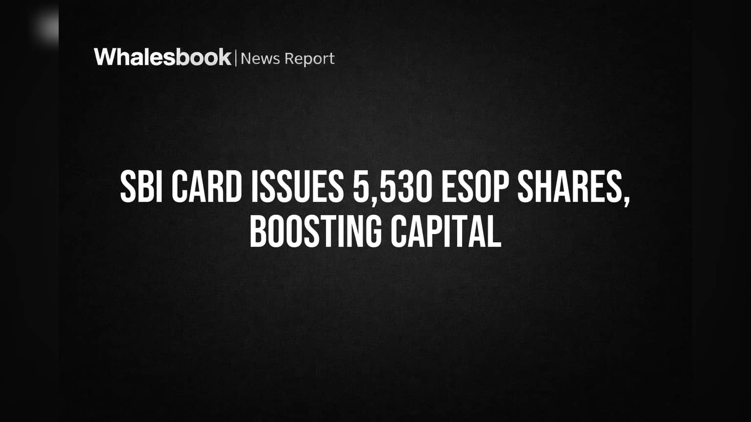 SBI Card Issues 5,530 ESOP Shares, Boosting Capital