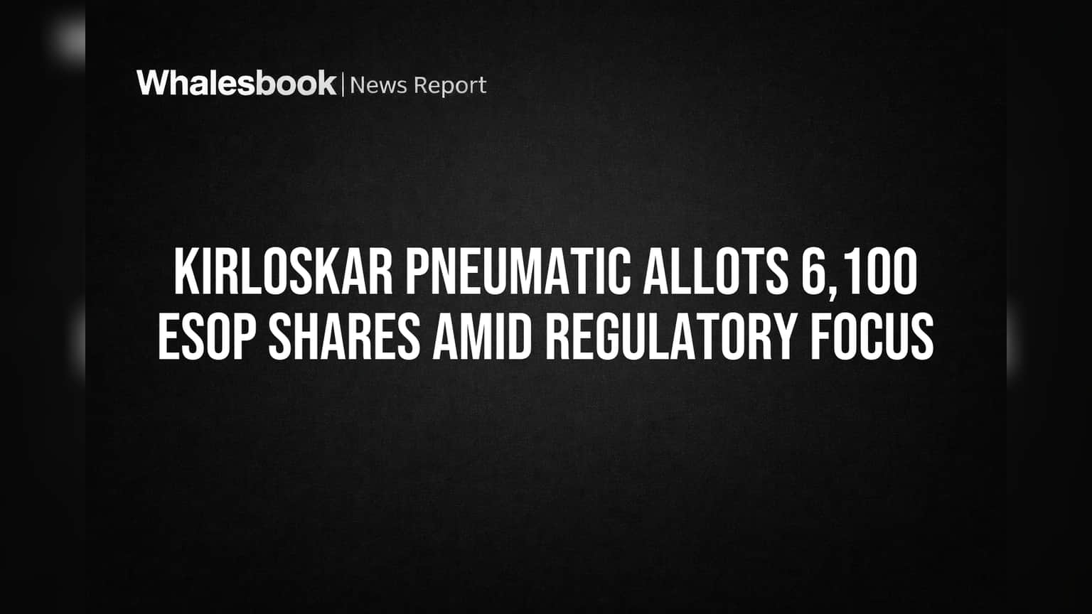 Kirloskar Pneumatic: ESOP वाटप झाले, पण गुंतवणूकदारांनी 'या' गोष्टींकडे लक्ष ठेवावे!