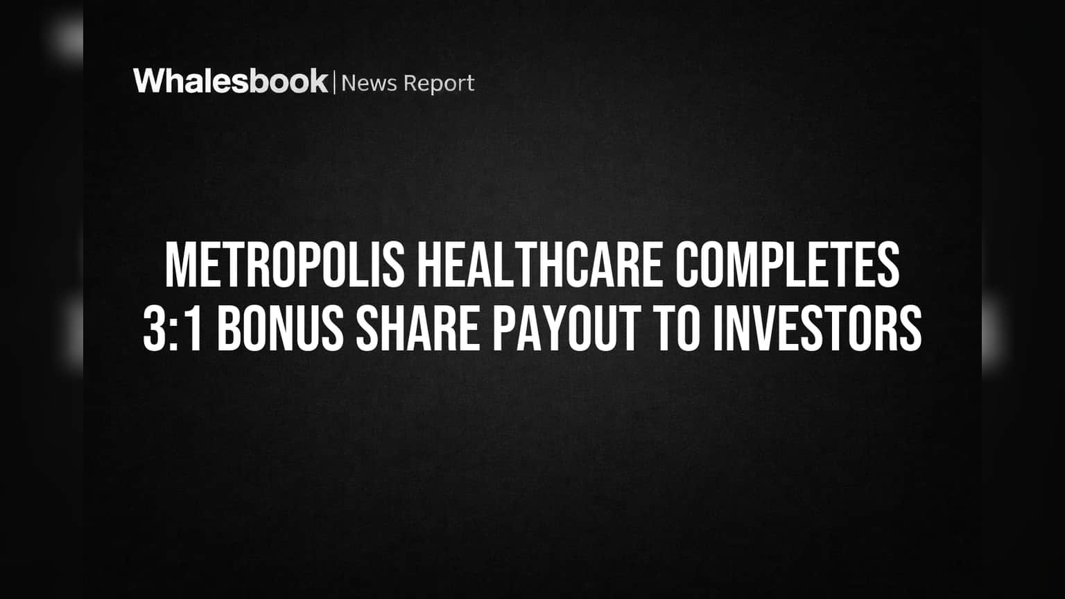 Metropolis Healthcare Share: गुंतवणूकदारांना मिळाली 'या' संख्येने अतिरिक्त शेअर्स! कंपनीने पूर्ण केले मोठे बोनस वाटप