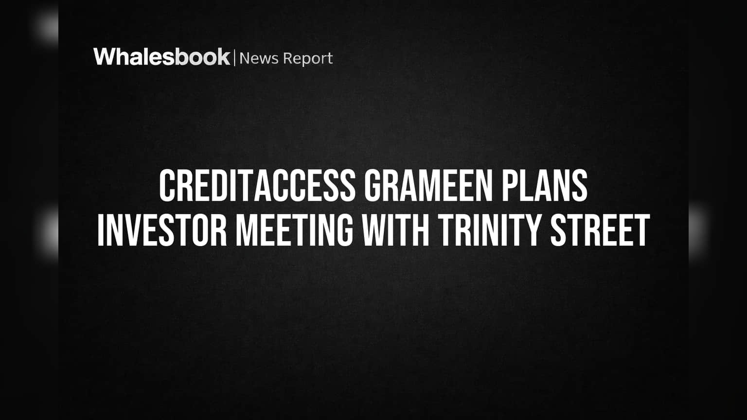 CreditAccess Grameen: Trinity Street உடன் முக்கிய சந்திப்பு - எதிர்கால வியூகங்கள் பற்றி விவாதம்!