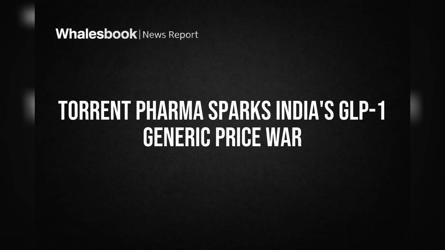 glp-1 sparks Torrent Pharma Sparks India's GLP-1 Generic Price War