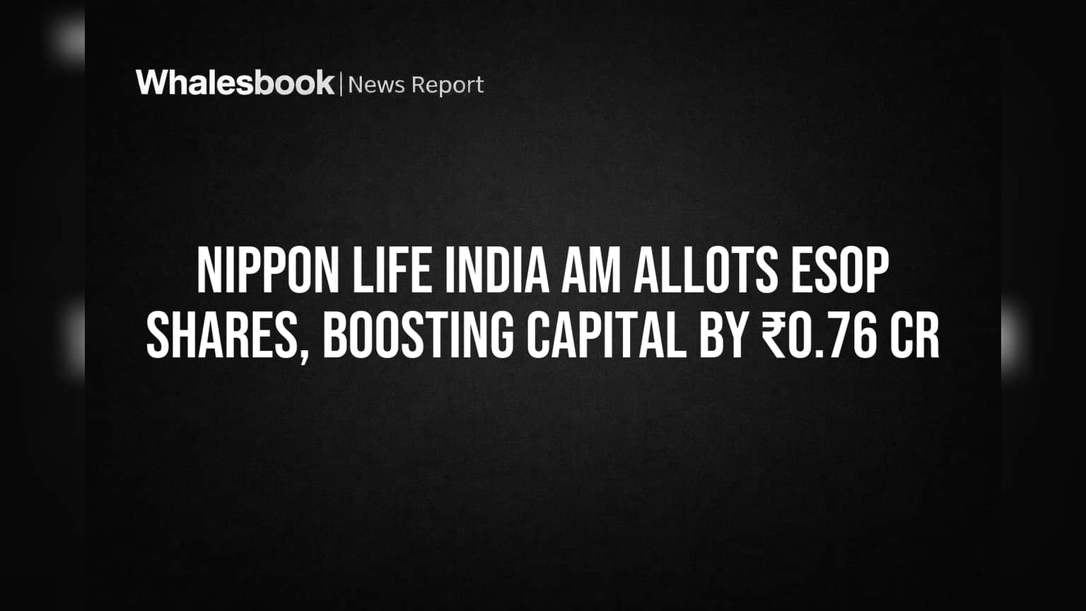 Nippon Life India AM Allots ESOP Shares, Boosting Capital by ₹0.76 Cr